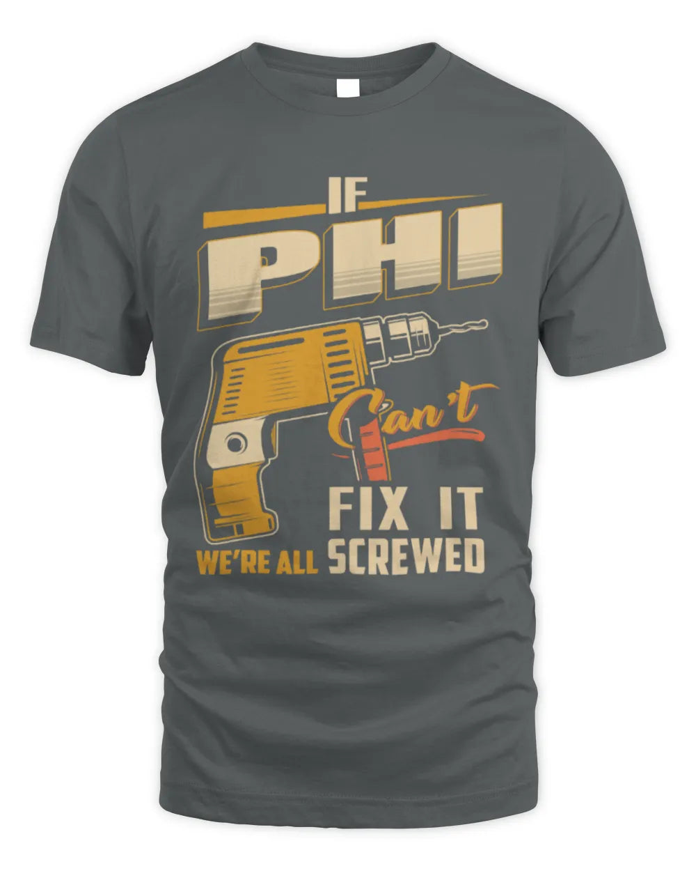 PHI TP22-K4-228 - Personalized Handyman T-Shirt “If AARON Can’t Fix It, We’re All Screwed” - Unisex Standard T-Shirt - Charcoal