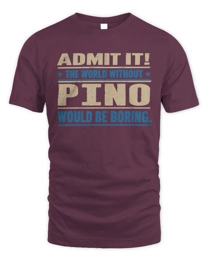 PINO TP68-K2-968 – Personalized Funny Quote Apparel “The World Without NAME Would Be Boring” - Unisex Standard T-Shirt - Maroon