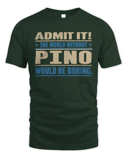 PINO TP68-K2-968 – Personalized Funny Quote Apparel “The World Without NAME Would Be Boring” - Unisex Standard T-Shirt - Forest Green