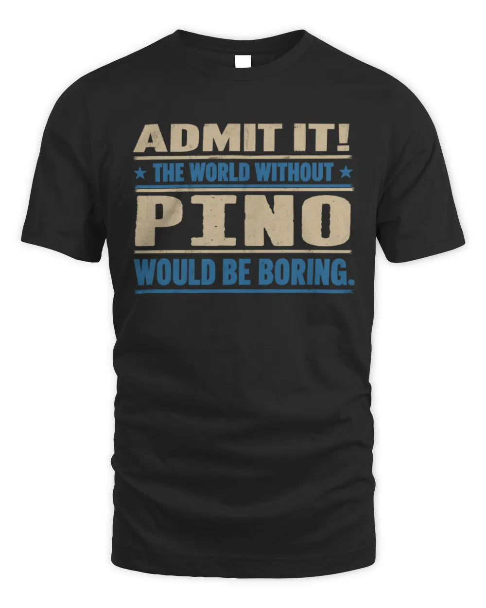 PINO TP68-K2-968 – Personalized Funny Quote Apparel “The World Without NAME Would Be Boring” - Unisex Standard T-Shirt - Black
