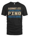 PINO TP68-K2-968 – Personalized Funny Quote Apparel “The World Without NAME Would Be Boring”
