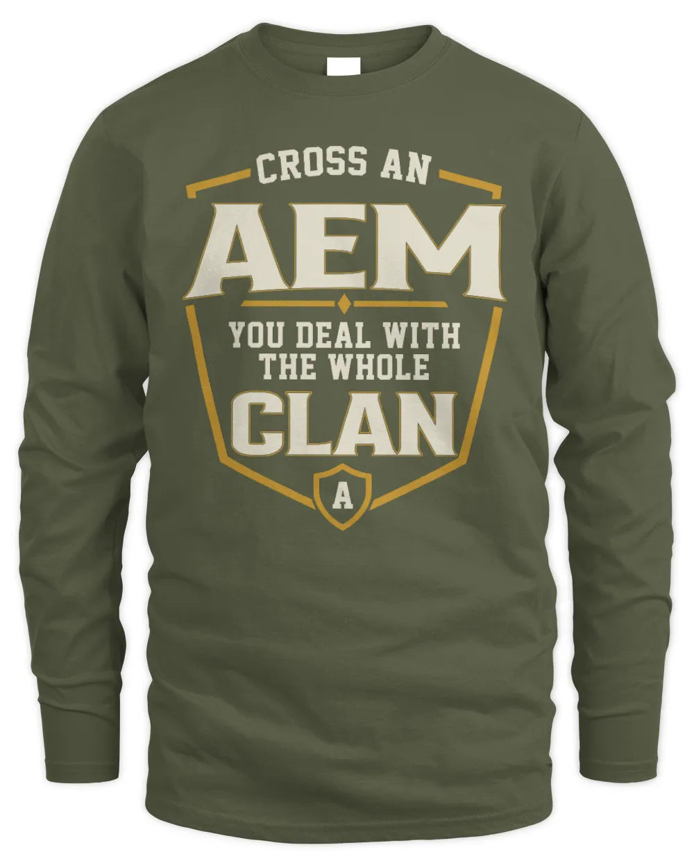 AEM NT1-K008 Cross A/An NAME, You Deal With the Whole Clan | Personalized Vintage T-Shirt - Men's Long Sleeved T-Shirt - Military Green