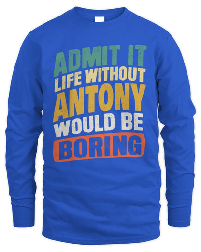 ANTONY TP88-K4-229
Personalized Funny Quote Apparel “Life Without NAME Would Be Boring” - Men's Long Sleeved T-Shirt - Royal