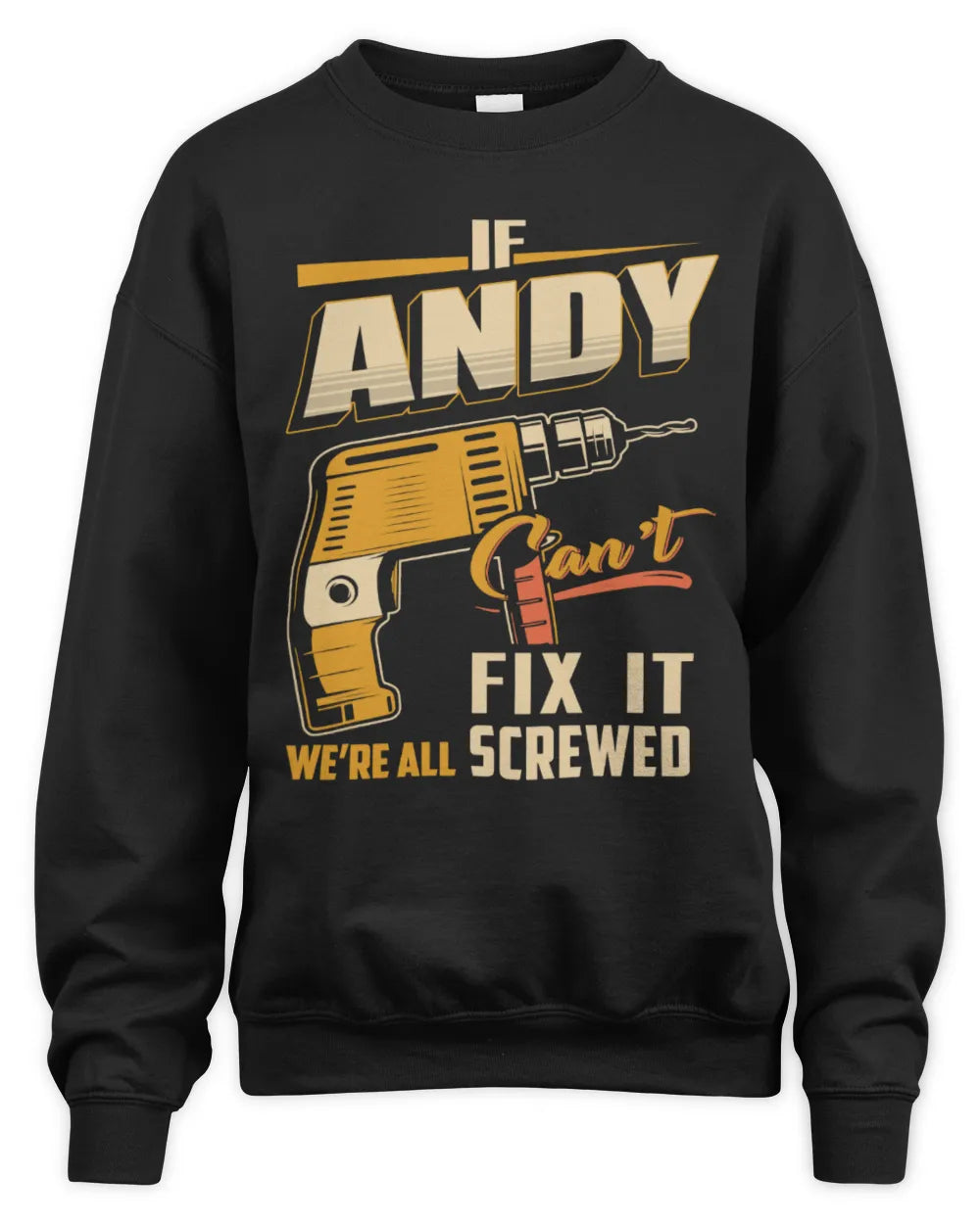 ANDY TP22-K4-228 - Personalized Handyman T-Shirt “If AARON Can’t Fix It, We’re All Screwed” - Unisex Sweatshirt - Black