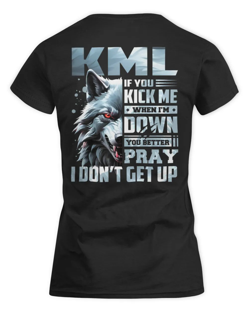 KML AP62-K4-666 - Personalized Fierce Wolf Quote Apparel “If You Kick Me When I’m Down, You Better Pray I Don’t Get Up” - Women's Standard T-Shirt - Black