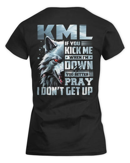 KML AP62-K4-666 - Personalized Fierce Wolf Quote Apparel “If You Kick Me When I’m Down, You Better Pray I Don’t Get Up” - Women's Standard T-Shirt - Black