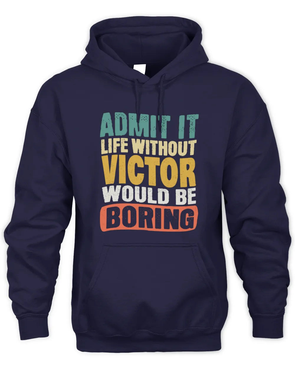 VICTOR TP86-K3-229 Personalized Funny Quote Apparel “Life Without NAME Would Be Boring” - Unisex Hoodie - Navy