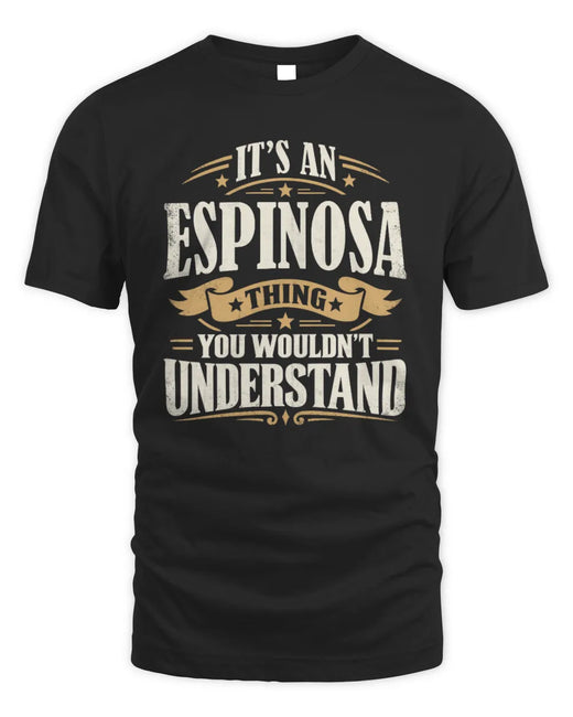 ESPINOSA P08 TH51 - Personalized “It’s a/an [NAME] Thing – You Wouldn’t Understand” Shirt