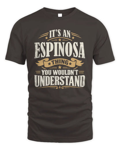 ESPINOSA P08 TH51 - Personalized “It’s a/an [NAME] Thing – You Wouldn’t Understand” Shirt - Unisex Standard T-Shirt - Dark Chocolate