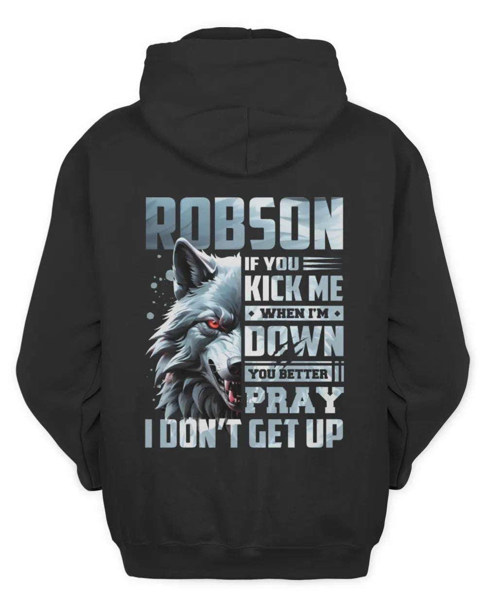 ROBSON AP62-K4-666 - Personalized Fierce Wolf Quote Apparel “If You Kick Me When I’m Down, You Better Pray I Don’t Get Up” - Unisex Hoodie - Black
