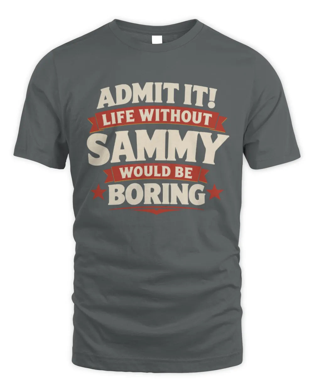 SAMMY P4 KT003 Personalized Funny Quote Apparel “Life Without NAME Would Be Boring” - Unisex Standard T-Shirt - Charcoal