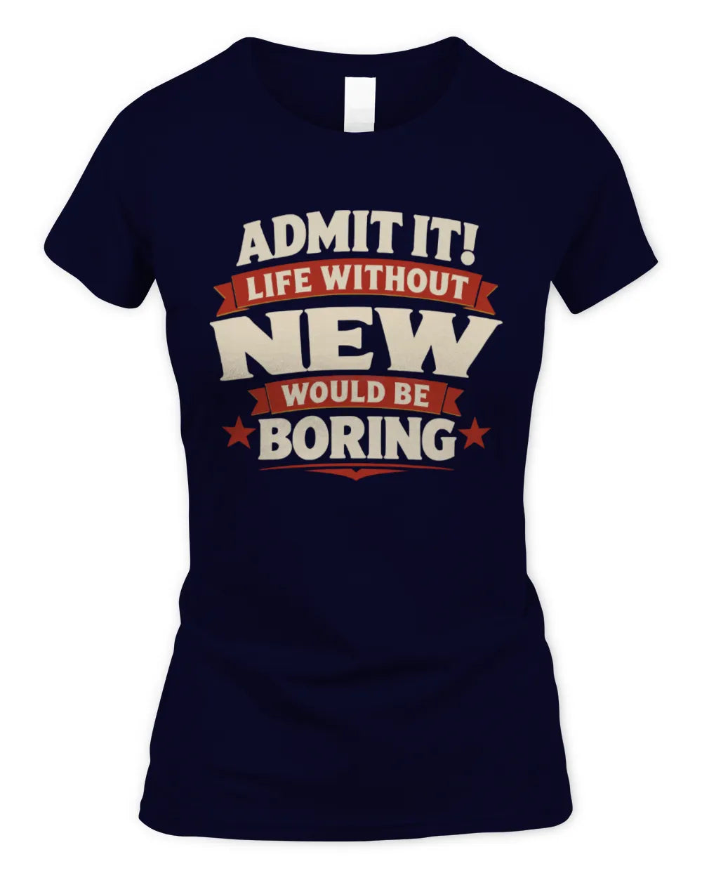 NEW P4 KT003 Personalized Funny Quote Apparel “Life Without NAME Would Be Boring” - Women's Standard T-Shirt - Navy