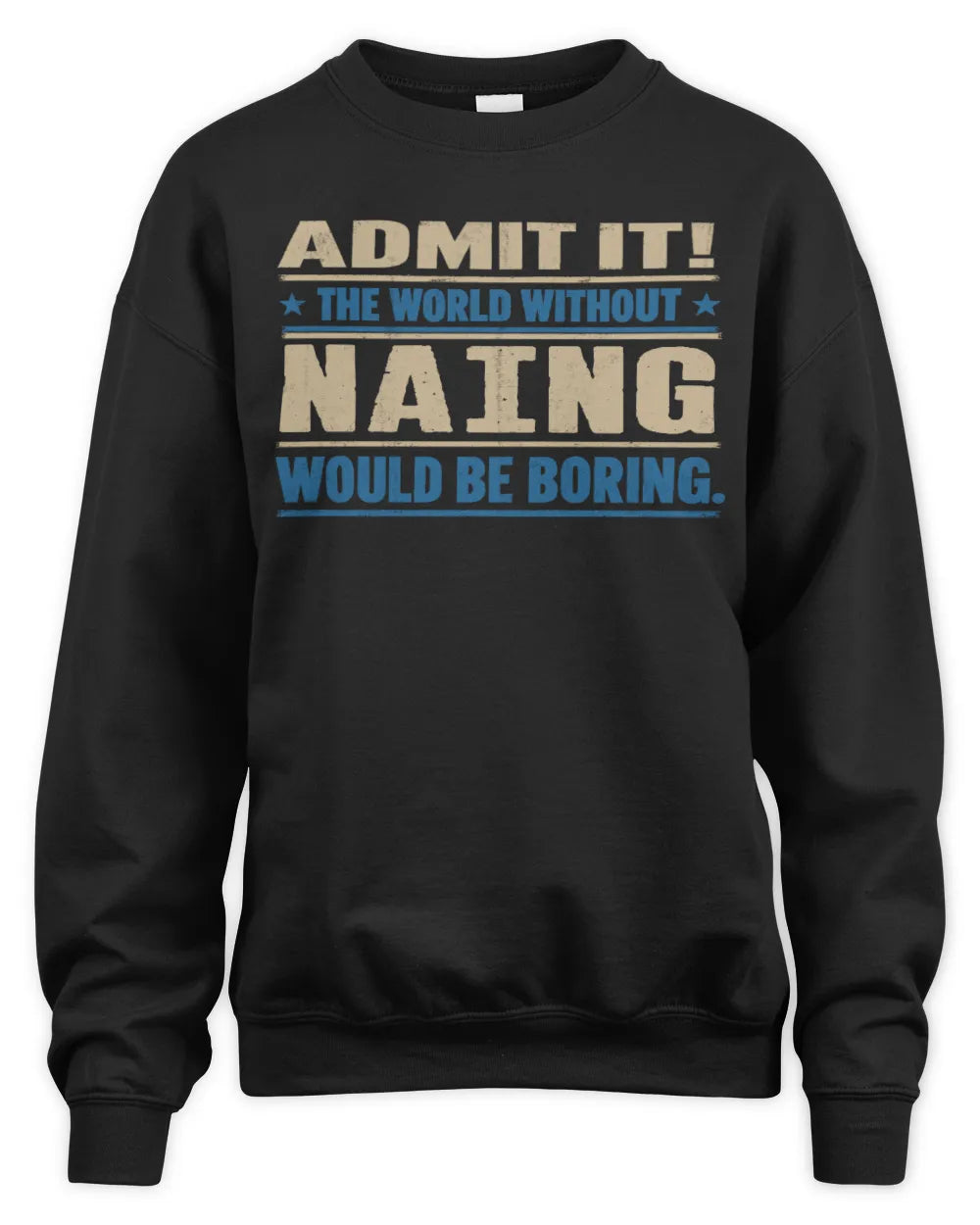NAING TP68-K2-968 – Personalized Funny Quote Apparel “The World Without NAME Would Be Boring” - Unisex Sweatshirt - Black