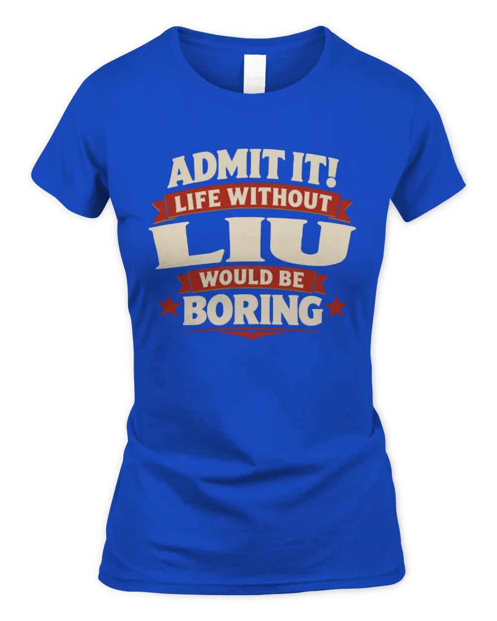 LIU P4 KT003 Personalized Funny Quote Apparel “Life Without NAME Would Be Boring” - Women's Standard T-Shirt - Royal
