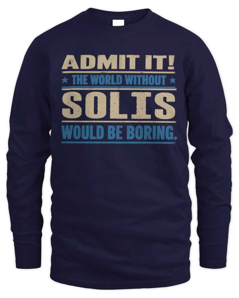 SOLIS TP68-K2-968 – Personalized Funny Quote Apparel “The World Without NAME Would Be Boring” - Men's Long Sleeved T-Shirt - Navy