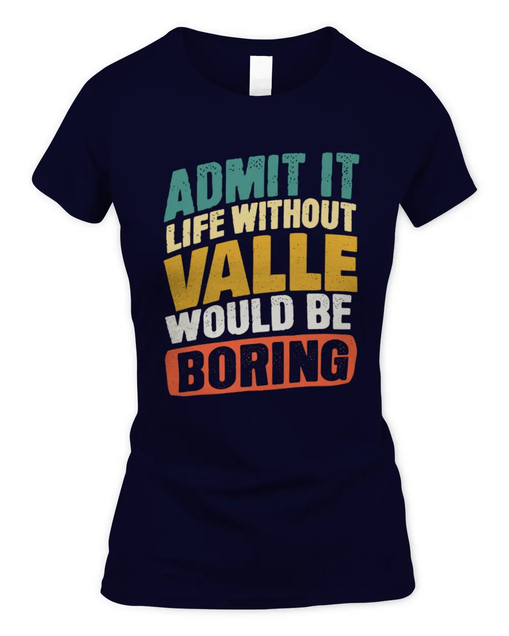 VALLE TP88-K4-229
Personalized Funny Quote Apparel “Life Without NAME Would Be Boring” - Women's Standard T-Shirt - Navy