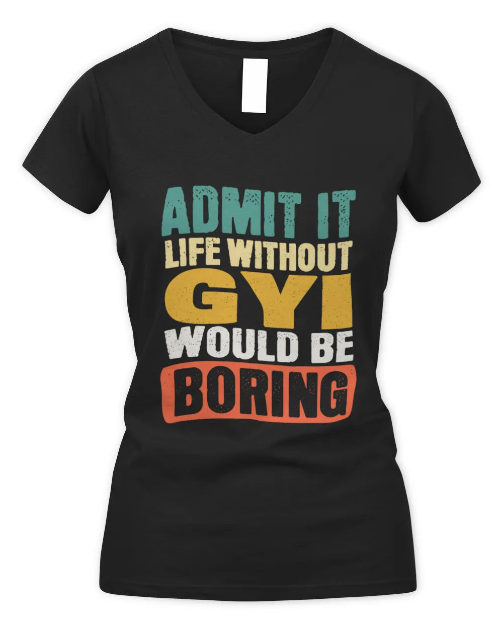 GYI TP86-K3-229 Personalized Funny Quote Apparel “Life Without NAME Would Be Boring” - Women's V-Neck T-Shirt - Black