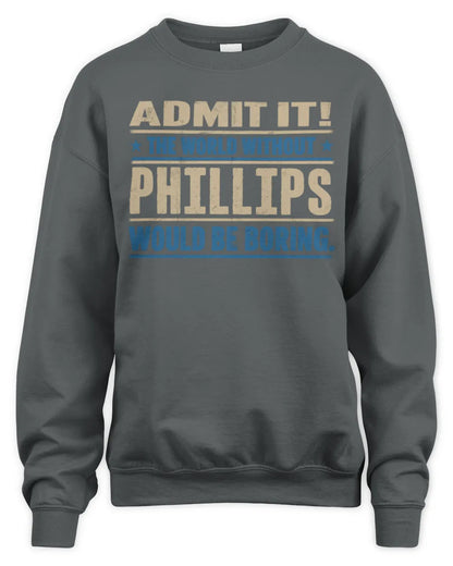 PHILLIPS TP68-K2-968 – Personalized Funny Quote Apparel “The World Without NAME Would Be Boring” - Unisex Sweatshirt - Charcoal