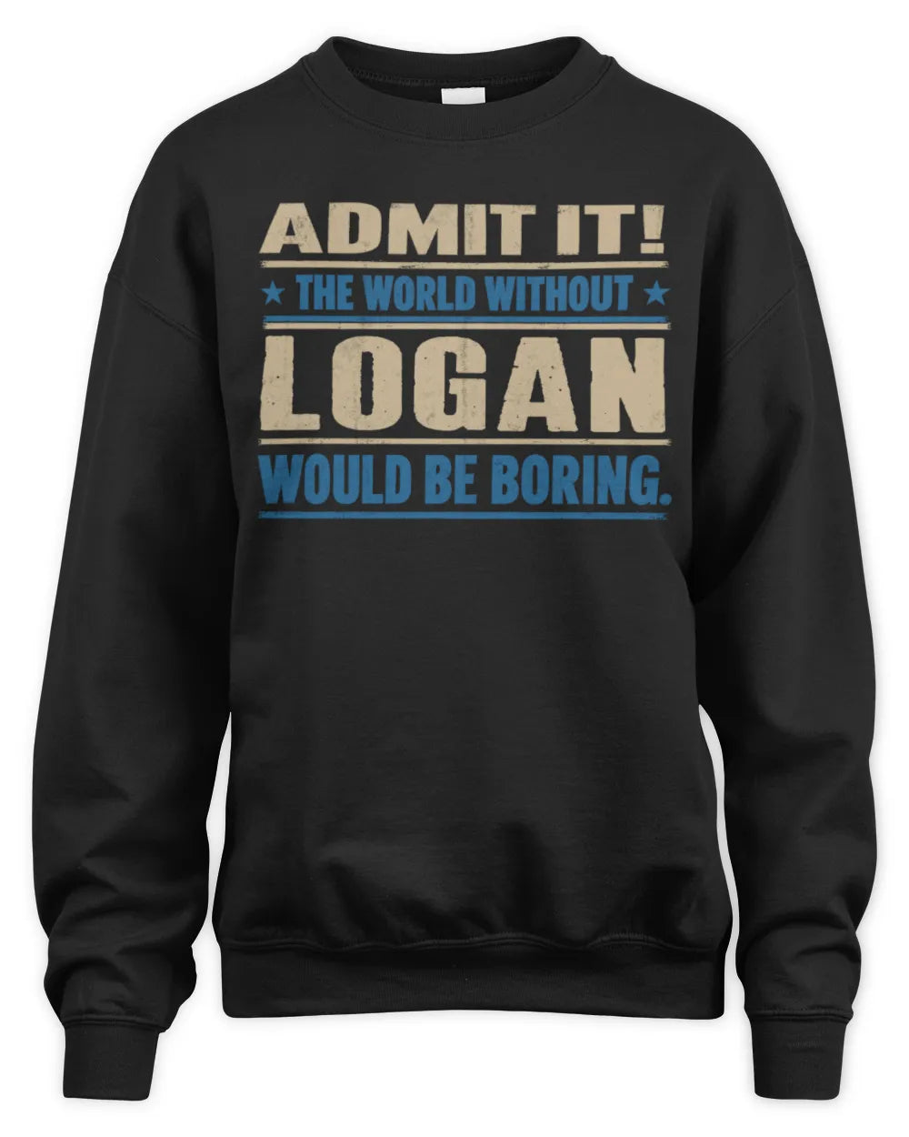 LOGAN TP68-K2-968 – Personalized Funny Quote Apparel “The World Without NAME Would Be Boring” - Unisex Sweatshirt - Black