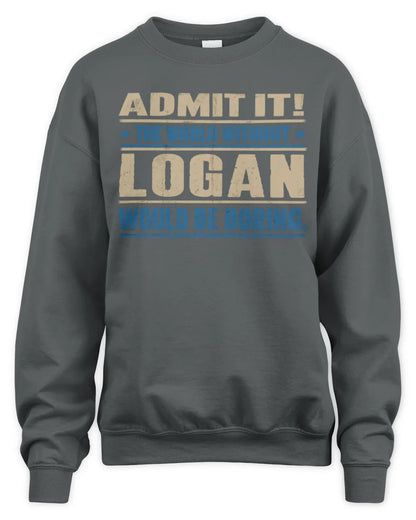 LOGAN TP68-K2-968 – Personalized Funny Quote Apparel “The World Without NAME Would Be Boring” - Unisex Sweatshirt - Charcoal