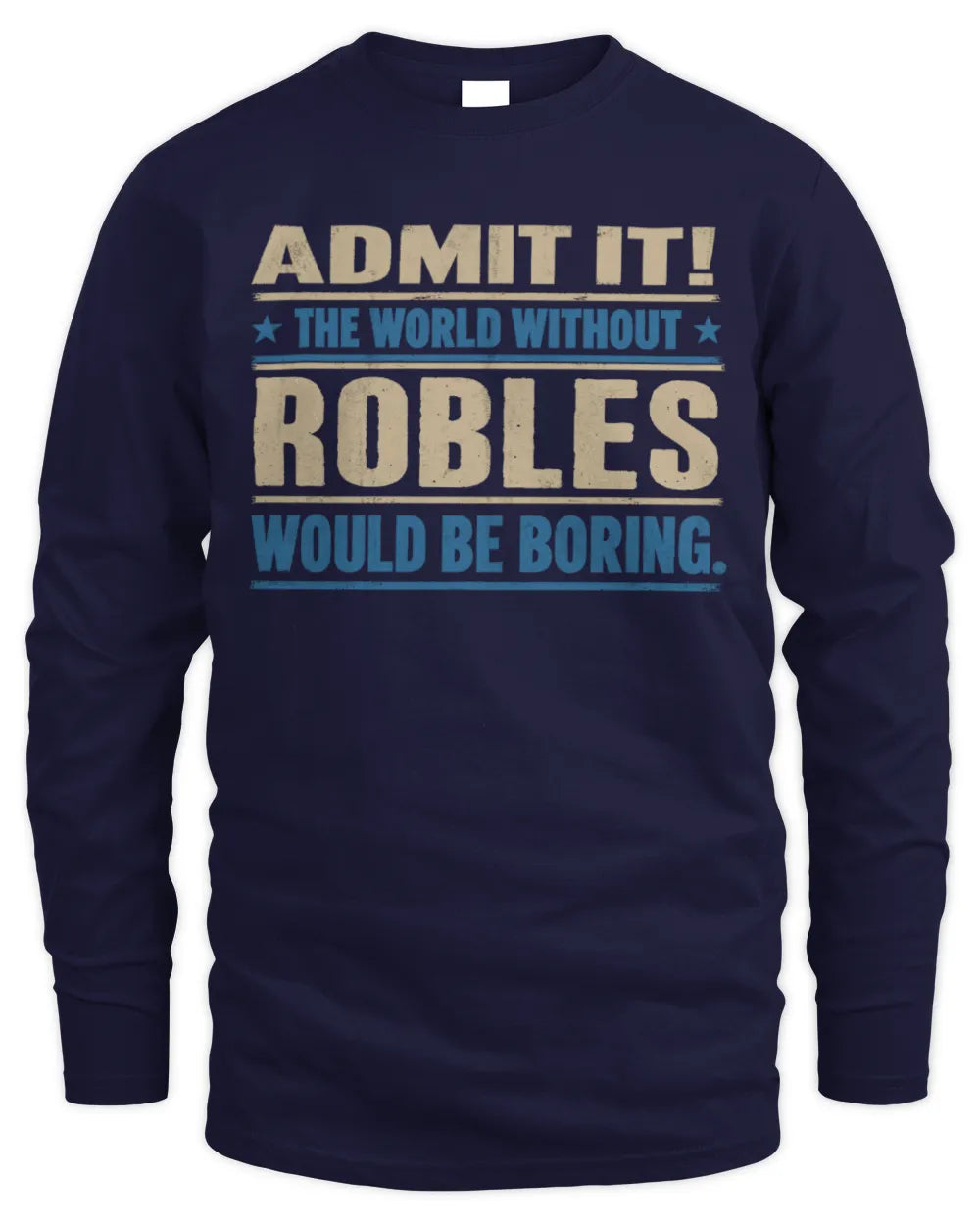 ROBLES TP68-K2-968 – Personalized Funny Quote Apparel “The World Without NAME Would Be Boring” - Men's Long Sleeved T-Shirt - Navy