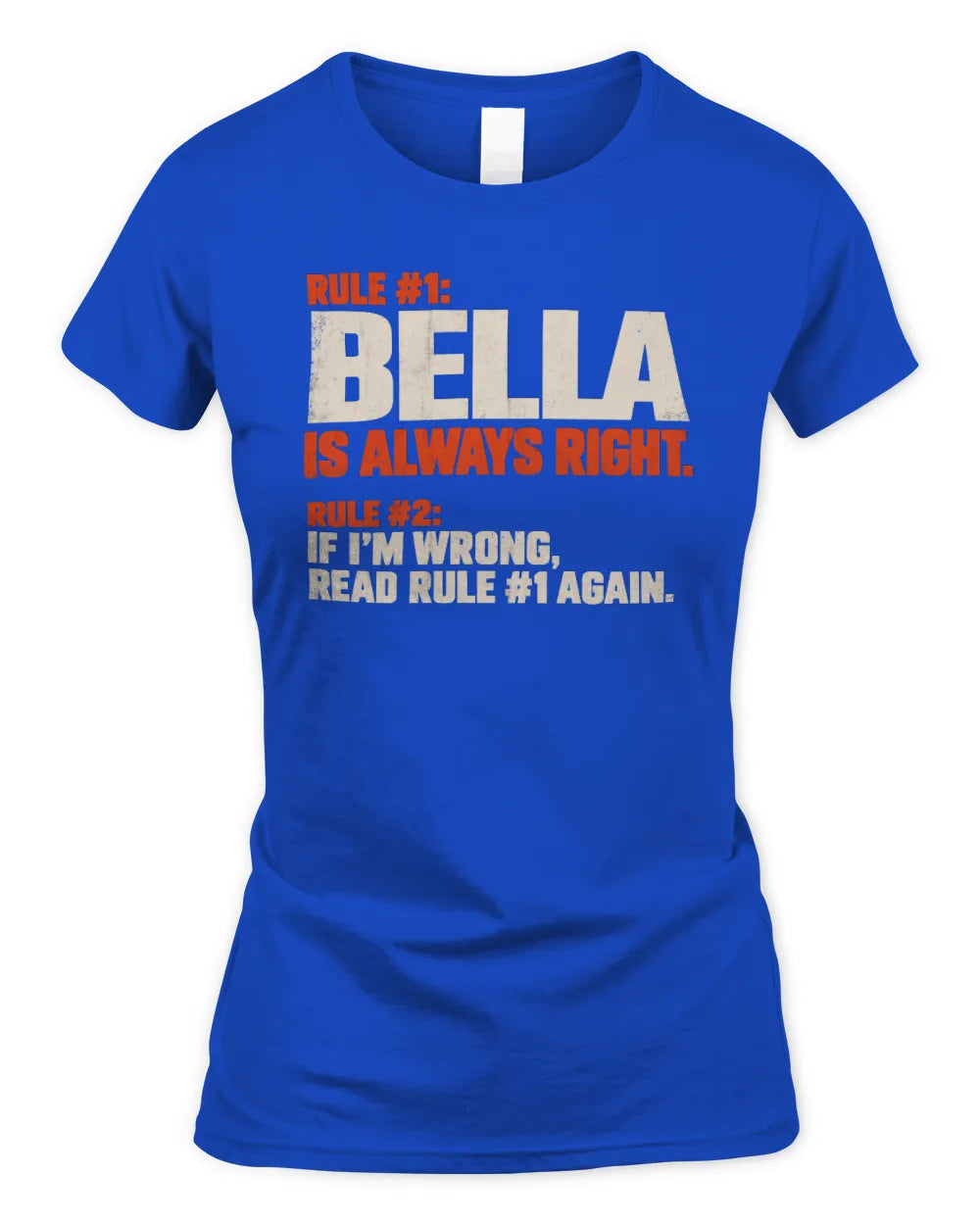 BELLA NP1-H006 - Always Right Personalized Name T-Shirt – Funny Custom Name Shirt - Women's Standard T-Shirt - Royal