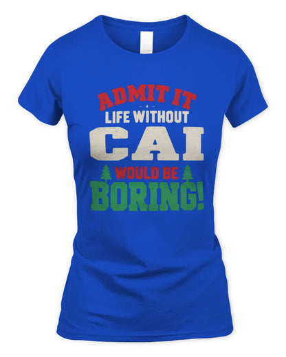 CAI P5 TH08 Christmas T-Shirt – “Life Without NAME Would Be Boring” - Women's Standard T-Shirt - Royal