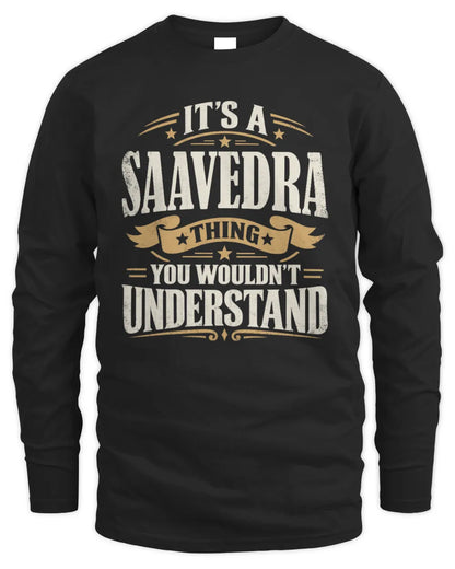 SAAVEDRA P08 TH51 - Personalized “It’s a/an [NAME] Thing – You Wouldn’t Understand” Shirt - Men's Long Sleeved T-Shirt - Black