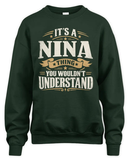 NINA P08 TH51 - Personalized “It’s a/an [NAME] Thing – You Wouldn’t Understand” Shirt - Unisex Sweatshirt - Forest Green