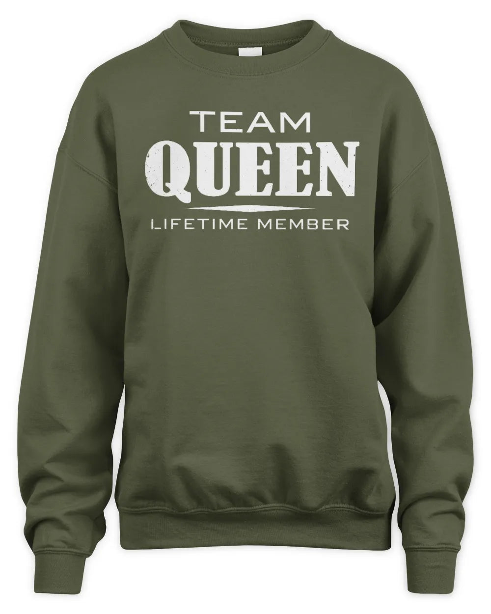 QUEEN BL62-K4-128 - Personalized “Team NAME Lifetime Member” - Unisex Sweatshirt - Military Green