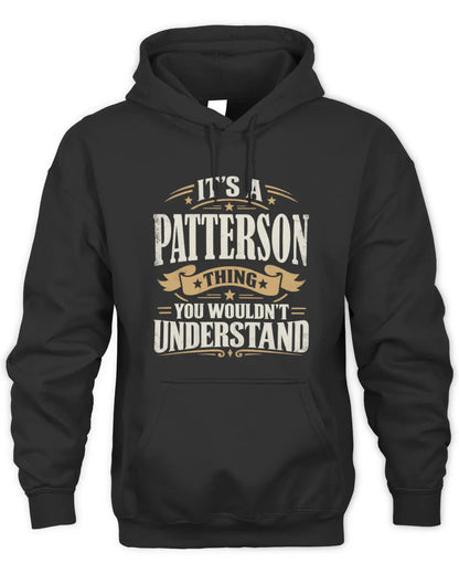 PATTERSON P08 TH51 - Personalized “It’s a/an [NAME] Thing – You Wouldn’t Understand” Shirt - Unisex Hoodie - Black