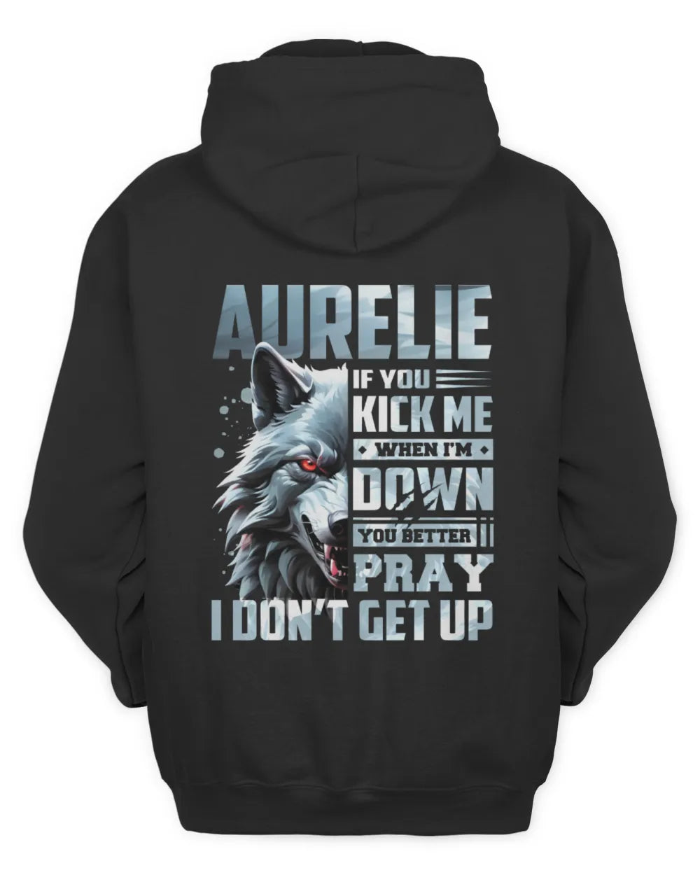 AURELIE AP62-K4-666 - Personalized Fierce Wolf Quote Apparel “If You Kick Me When I’m Down, You Better Pray I Don’t Get Up” - Unisex Hoodie - Black