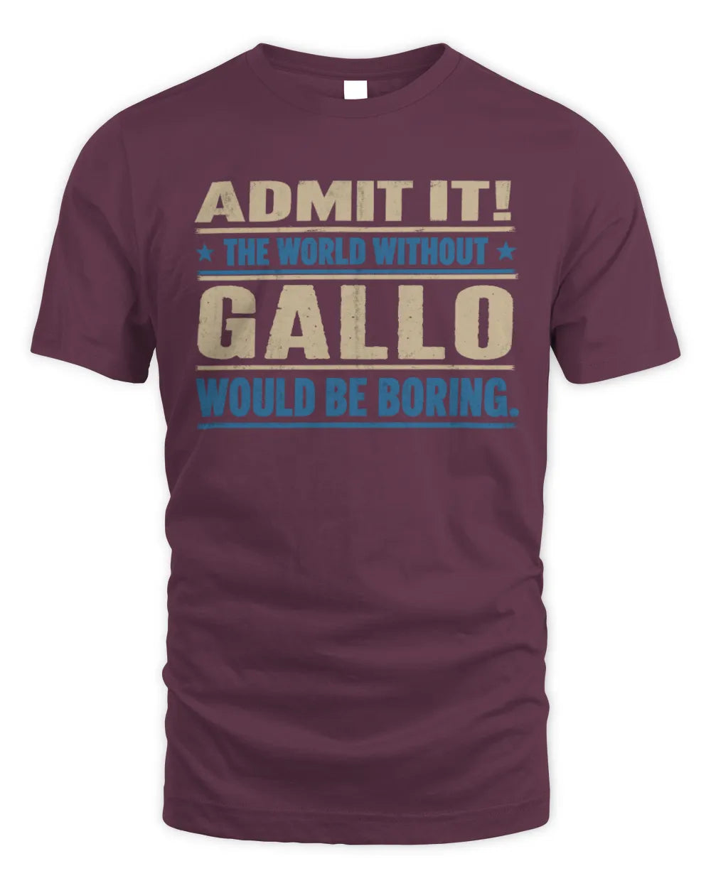 GALLO TP68-K2-968 – Personalized Funny Quote Apparel “The World Without NAME Would Be Boring” - Unisex Standard T-Shirt - Maroon