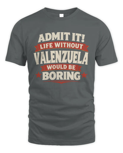 VALENZUELA P4 KT003 Personalized Funny Quote Apparel “Life Without NAME Would Be Boring” - Unisex Standard T-Shirt - Charcoal