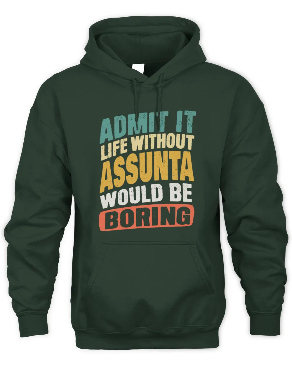 ASSUNTA TP88-K4-229
Personalized Funny Quote Apparel “Life Without NAME Would Be Boring” - Unisex Hoodie - Forest Green