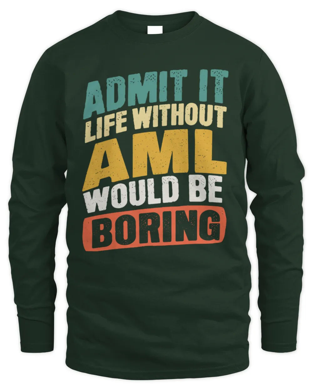 AML TP88-K4-229
Personalized Funny Quote Apparel “Life Without NAME Would Be Boring” - Men's Long Sleeved T-Shirt - Forest Green
