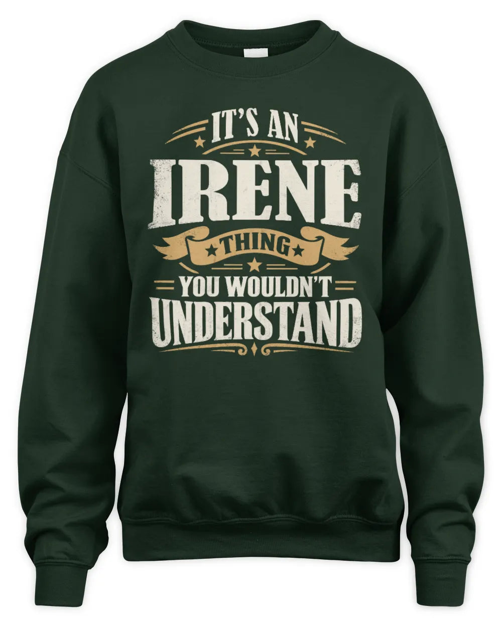 IRENE P08 TH51 - Personalized “It’s a/an [NAME] Thing – You Wouldn’t Understand” Shirt - Unisex Sweatshirt - Forest Green