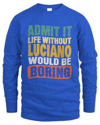LUCIANO TP86-K3-229 Personalized Funny Quote Apparel “Life Without NAME Would Be Boring” - Men's Long Sleeved T-Shirt - Royal