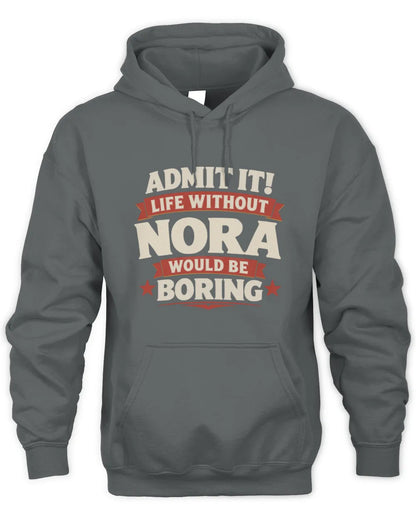 NORA P4 KT003 Personalized Funny Quote Apparel “Life Without NAME Would Be Boring” - Unisex Hoodie - Charcoal