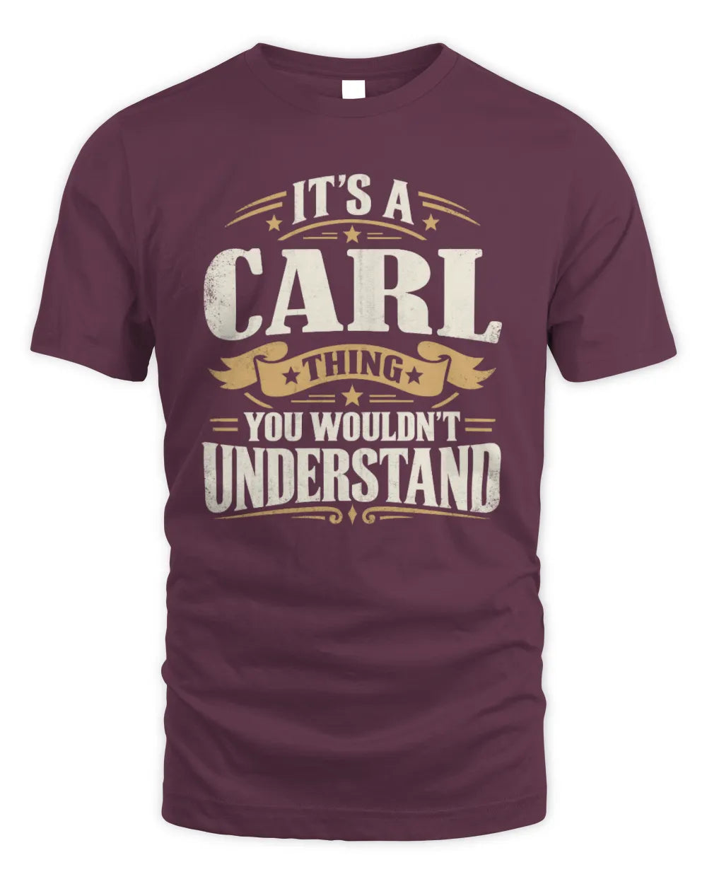 CARL P08 TH51 - Personalized “It’s a/an [NAME] Thing – You Wouldn’t Understand” Shirt - Unisex Standard T-Shirt - Maroon