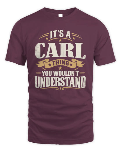 CARL P08 TH51 - Personalized “It’s a/an [NAME] Thing – You Wouldn’t Understand” Shirt - Unisex Standard T-Shirt - Maroon