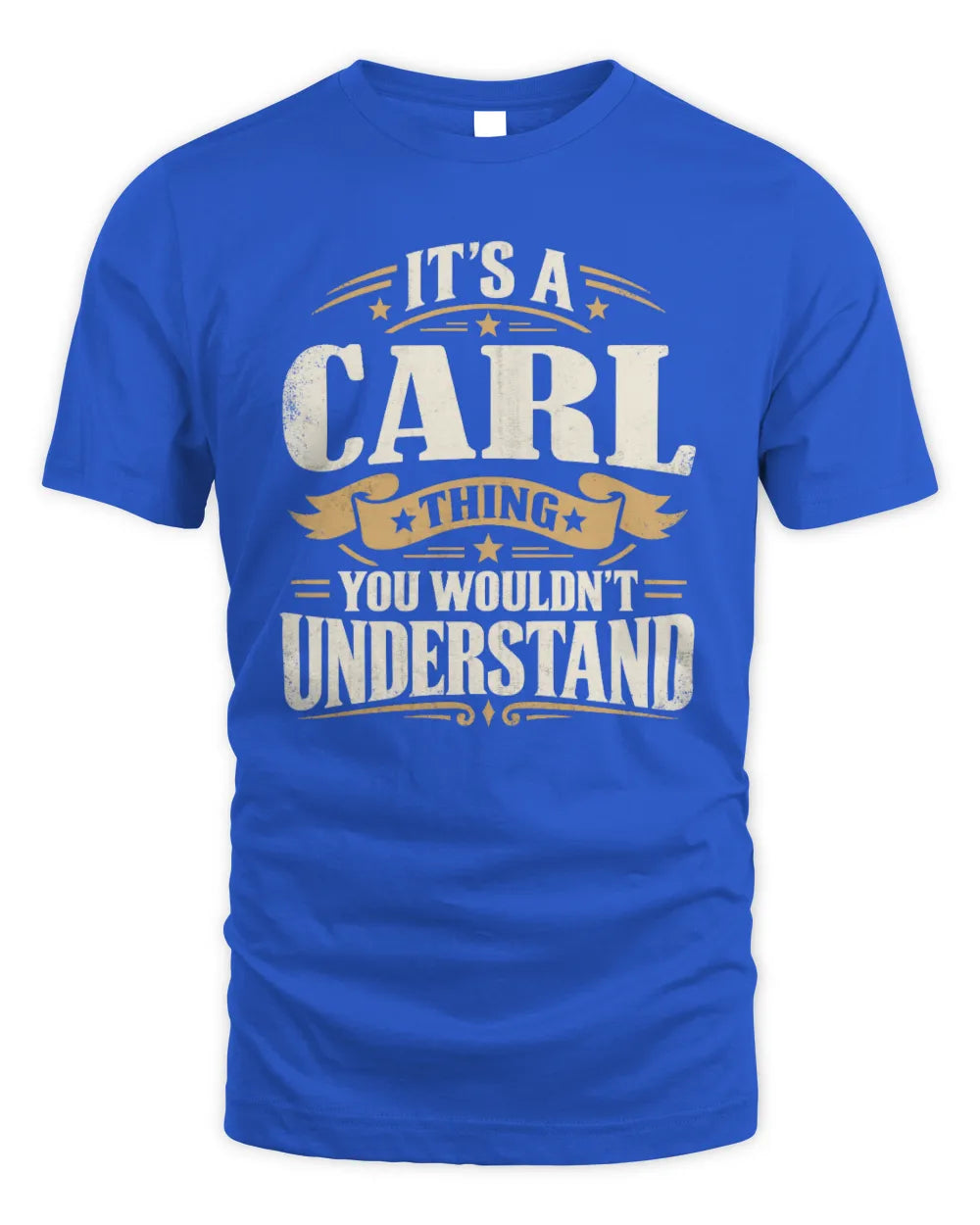 CARL P08 TH51 - Personalized “It’s a/an [NAME] Thing – You Wouldn’t Understand” Shirt - Unisex Standard T-Shirt - Royal