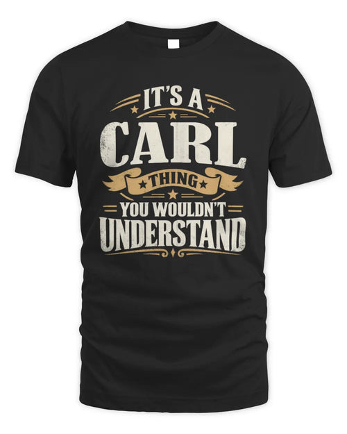 CARL P08 TH51 - Personalized “It’s a/an [NAME] Thing – You Wouldn’t Understand” Shirt - Unisex Standard T-Shirt - Black