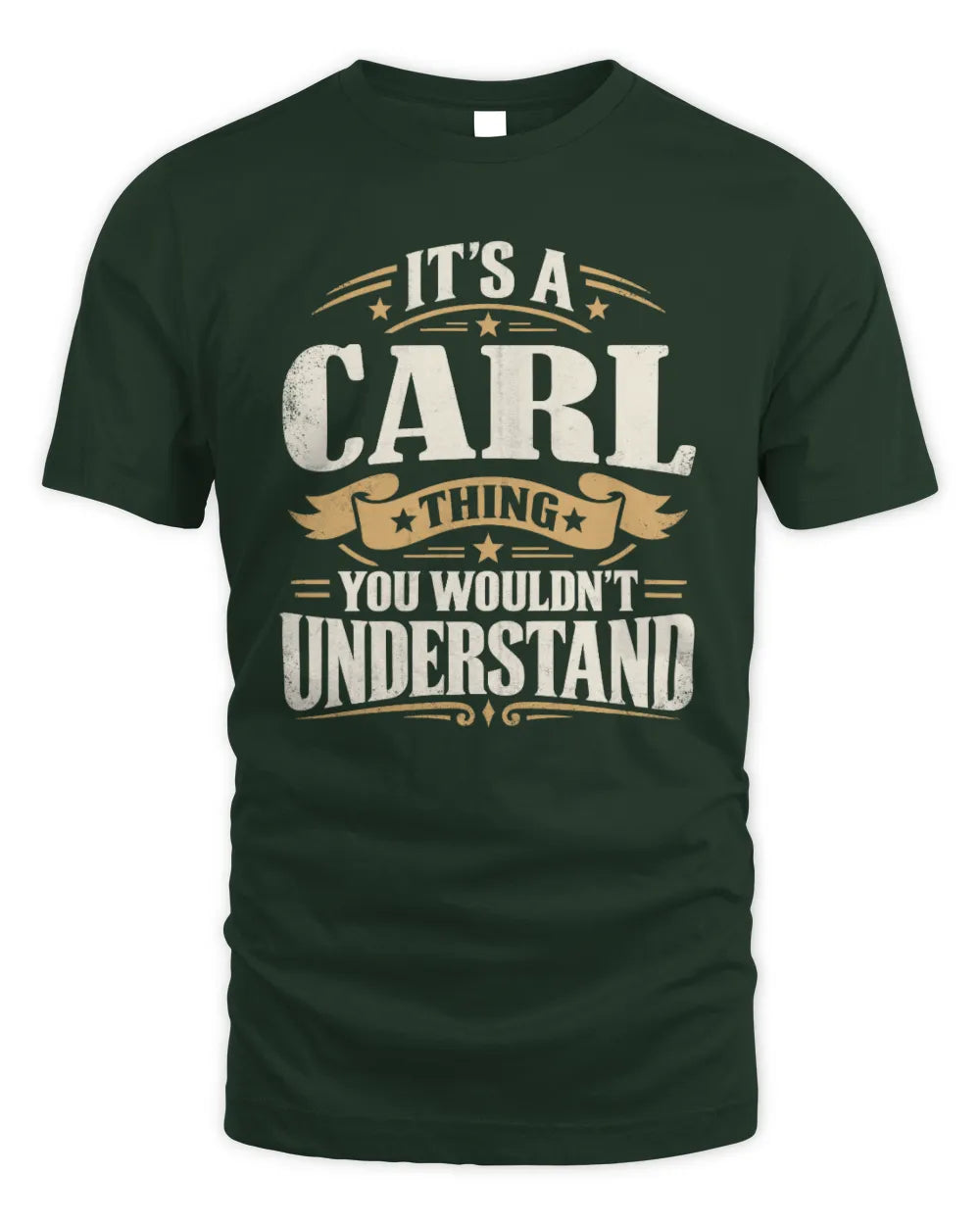 CARL P08 TH51 - Personalized “It’s a/an [NAME] Thing – You Wouldn’t Understand” Shirt - Unisex Standard T-Shirt - Forest Green