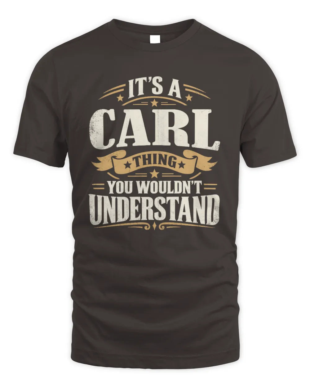 CARL P08 TH51 - Personalized “It’s a/an [NAME] Thing – You Wouldn’t Understand” Shirt - Unisex Standard T-Shirt - Dark Chocolate