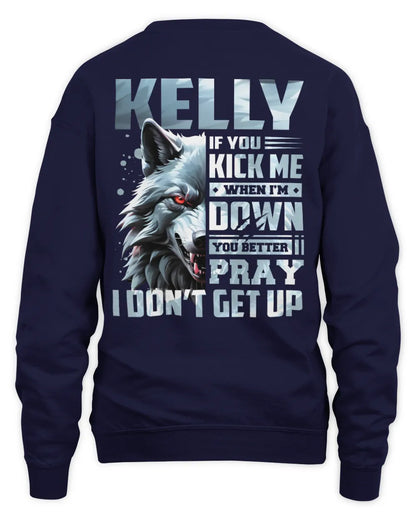 KELLY AP62-K4-666 - Personalized Fierce Wolf Quote Apparel “If You Kick Me When I’m Down, You Better Pray I Don’t Get Up” - Unisex Sweatshirt - Navy