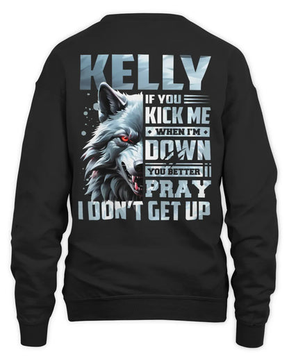 KELLY AP62-K4-666 - Personalized Fierce Wolf Quote Apparel “If You Kick Me When I’m Down, You Better Pray I Don’t Get Up” - Unisex Sweatshirt - Black