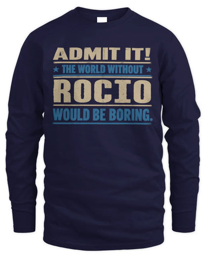 ROCIO TP68-K2-968 – Personalized Funny Quote Apparel “The World Without NAME Would Be Boring” - Men's Long Sleeved T-Shirt - Navy