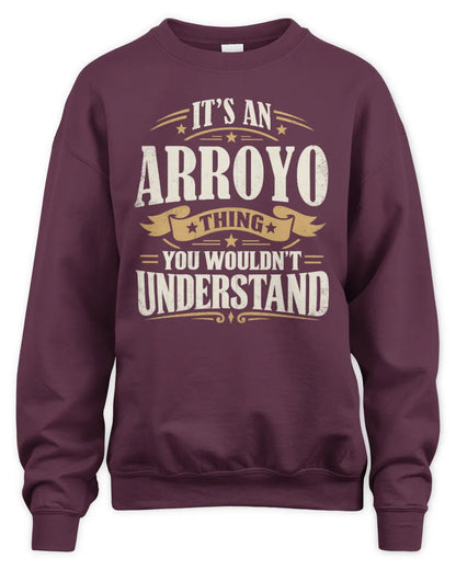 ARROYO P08 TH51 - Personalized “It’s a/an [NAME] Thing – You Wouldn’t Understand” Shirt - Unisex Sweatshirt - Maroon