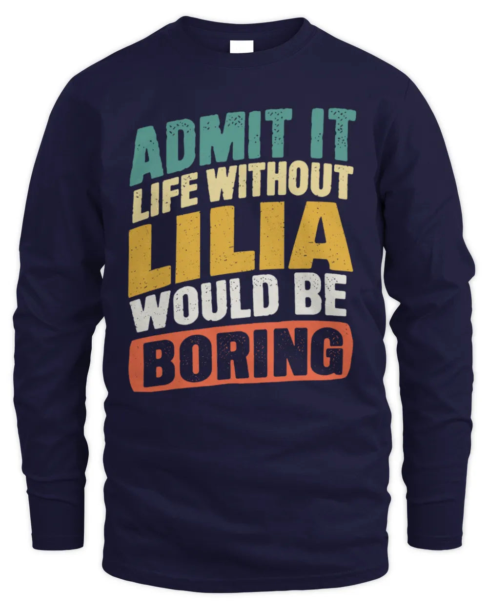 LILIA TP88-K4-229
Personalized Funny Quote Apparel “Life Without NAME Would Be Boring” - Men's Long Sleeved T-Shirt - Navy